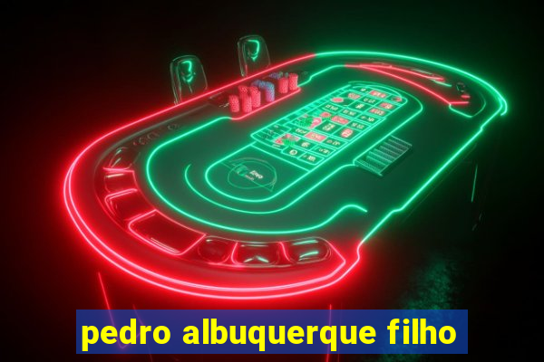 pedro albuquerque filho